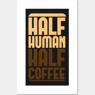 Half Human Half Coffee Posters and Art